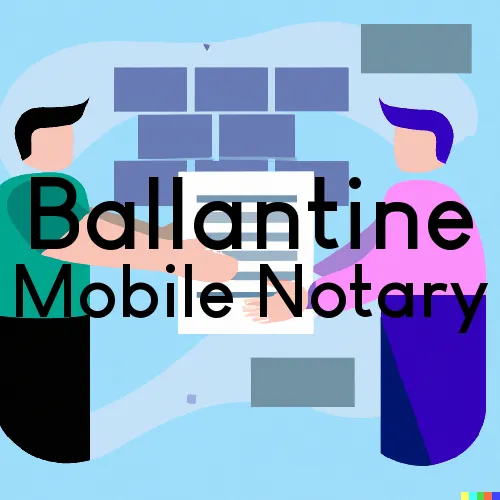 Ballantine, MT Traveling Notary Services