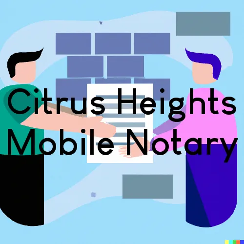 Citrus Heights, CA Mobile Notary Signing Agents in zip code area 95610