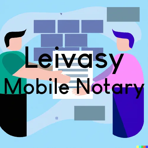 Traveling Notary in Leivasy, WV
